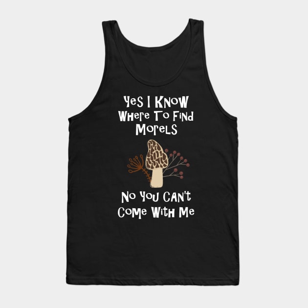 Morel Hunters Wild Mushroom Lovers Gift Idea Tank Top by xena